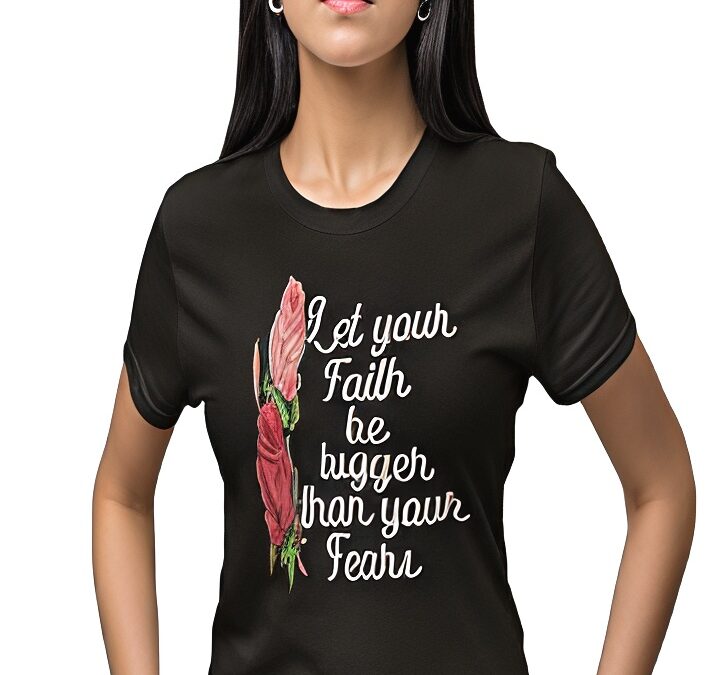 Let-your-faith-be-bigger-than-your-fears-black-t-shirt_new