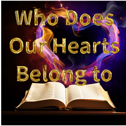 Who Does Our Hearts Belong To