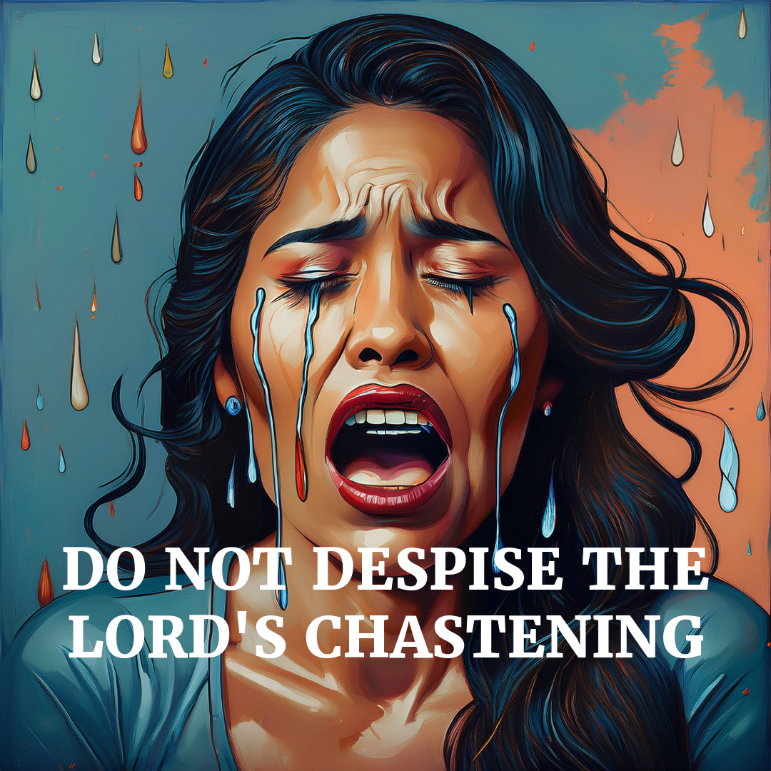 Do Not Despise The Lord's Chastening