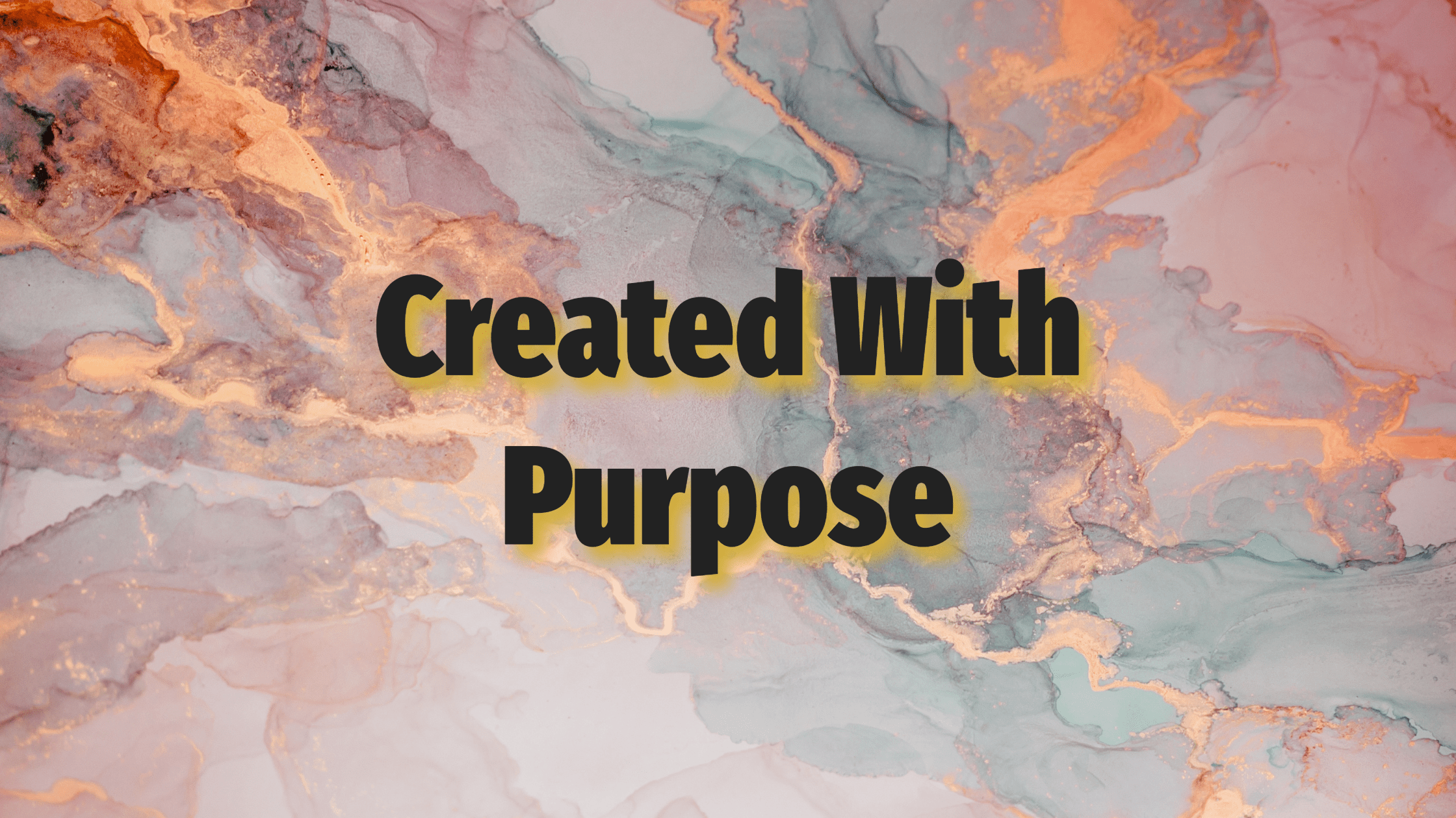 Created with purpose