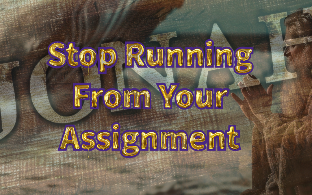 Stop running from your assignment