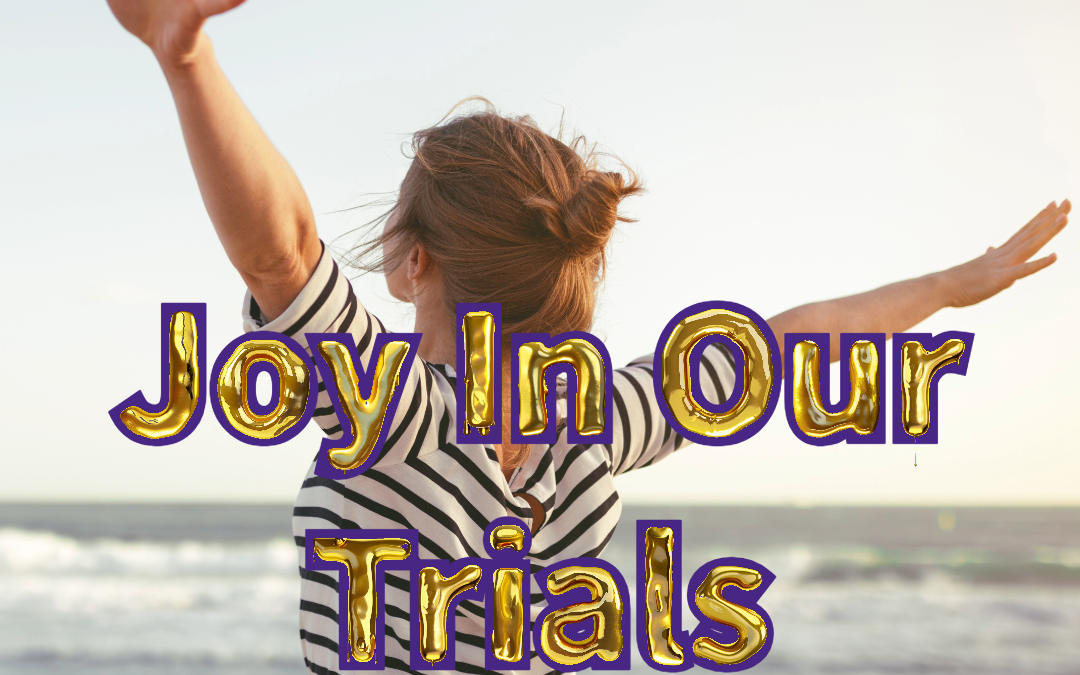 Joy In Our Trials