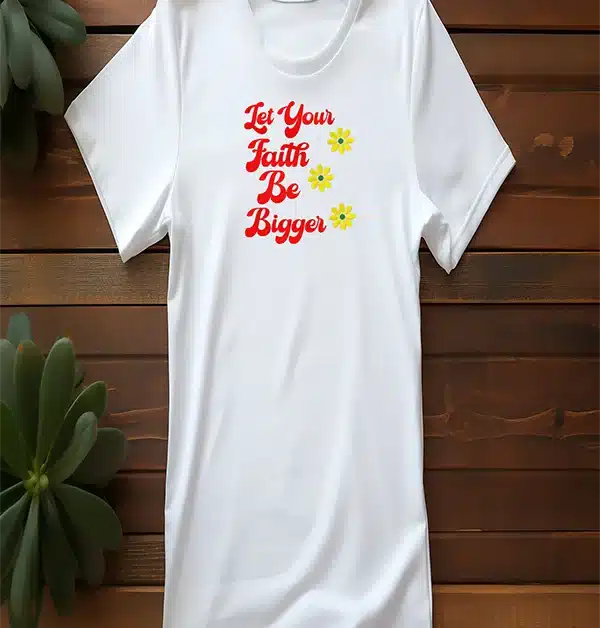 Let Your Faith Be Bigger Embroidered T-Shirt