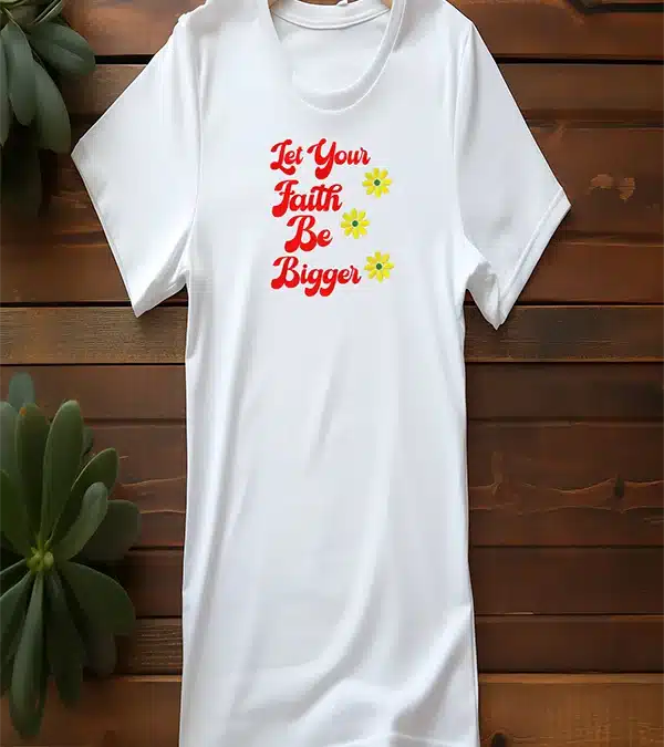 Let Your Faith Be Bigger Embroidered T-Shirt