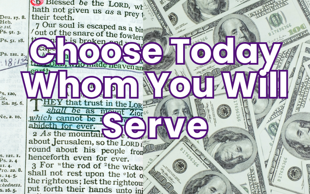 Choose Today Whom You Will Serve