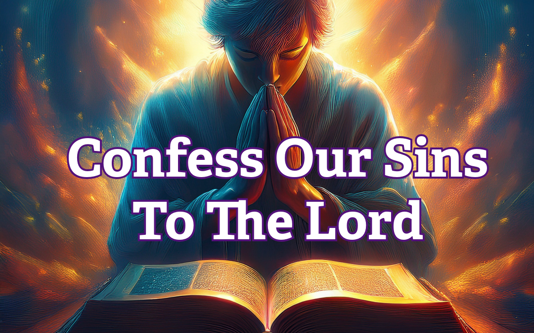 Confess Our Sins To The Lord