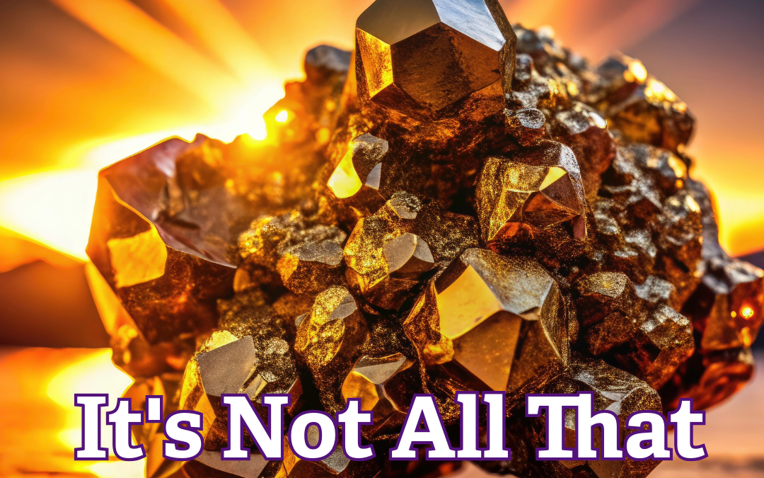 It’s Not All That Glitter Is Gold