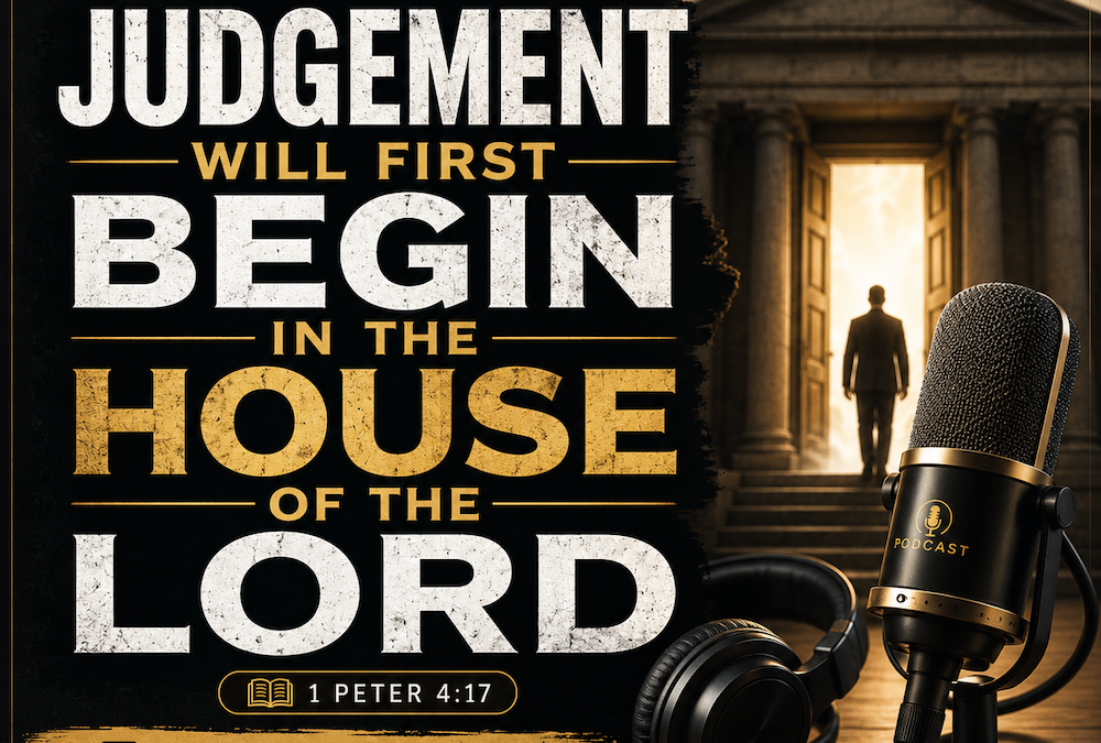 Judgment Will First Begin In The House Of The Lord
