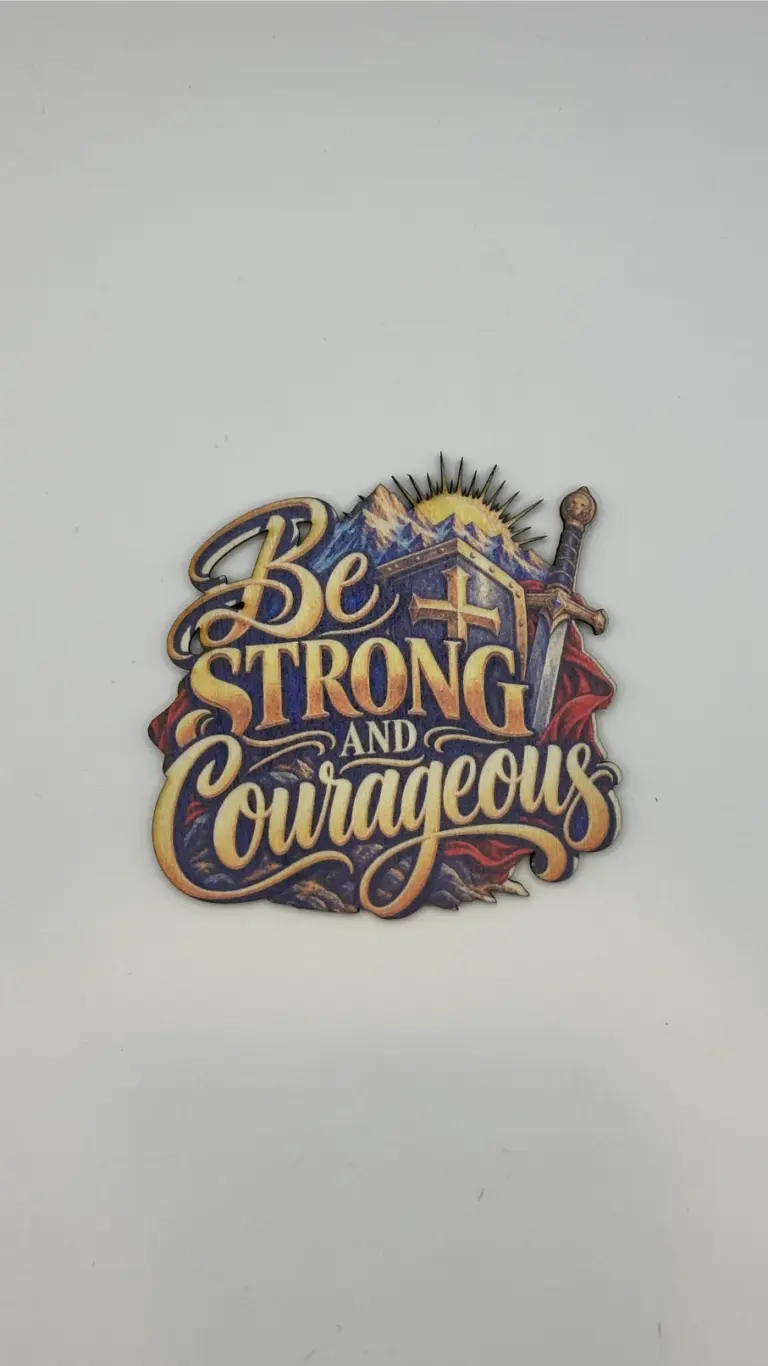Be Strong and Courageous Magnet